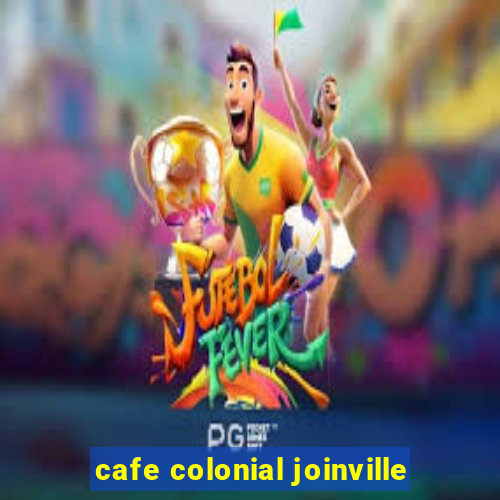 cafe colonial joinville